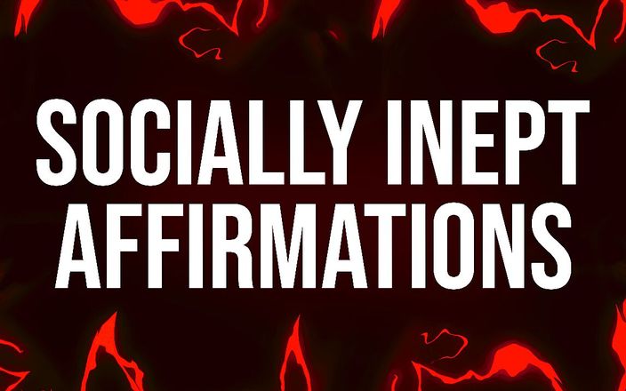 Femdom Affirmations: Соціально невмілі підтвердження для невдах