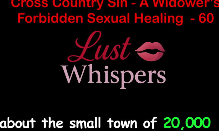 LustWhispers: Cross Country Sin a Widower’s Illicit Sexual Healing Part 60 - English...