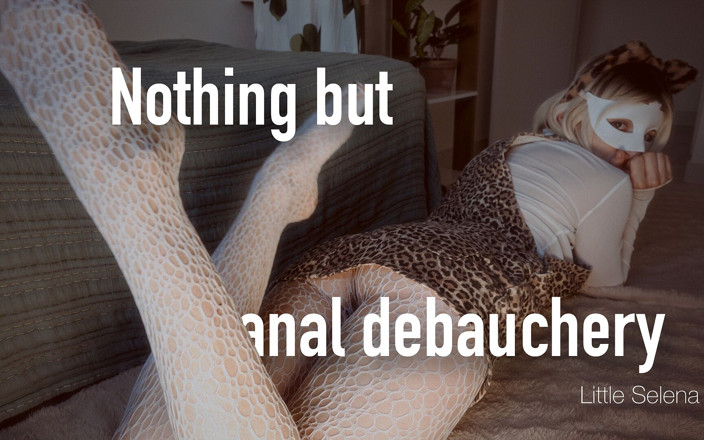 little_selena: Nothing but Anal Debauchery