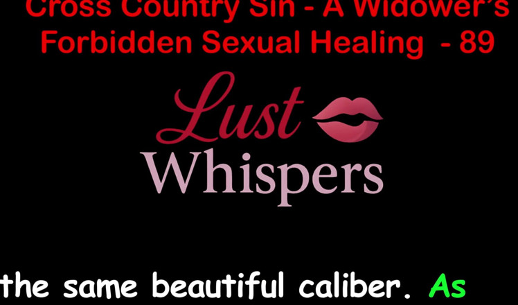 LustWhispers: Cross Country Sin: a Widower’s Illicit Sexual Healing Part 89 - English...
