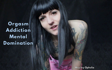 Miss Ivy Ophelia: Dominatin mental kecanduan orgasme