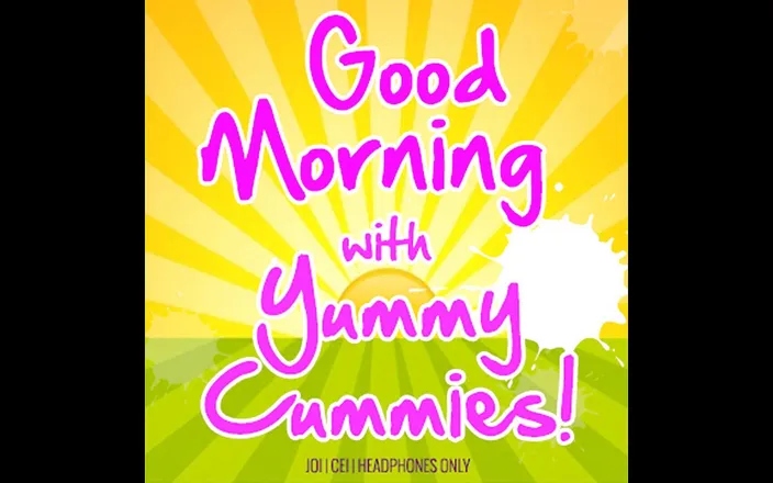 Campsissyboi: AUDIO ONLY - Good morning with yummy cummies