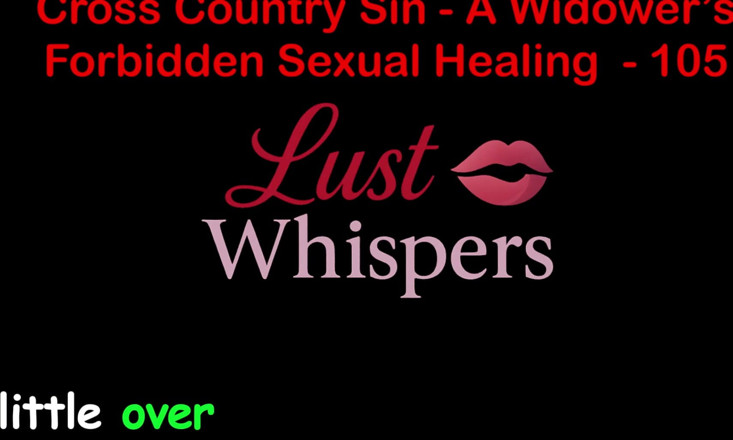 LustWhispers: Cross Country sin's tabù di una vedova sesso sessuale guarigione...