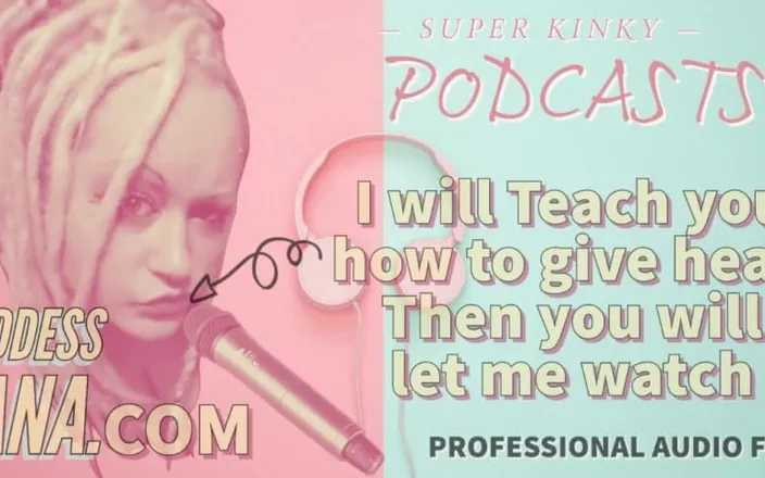 Campsissyboi: Kinky Podcast 14 I Will Teach You How to Give Head...