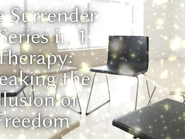 The Surrender 6 Series in 1 Therapy - Breaking the Illusion of Freedom (Goddess Misha Goldy)