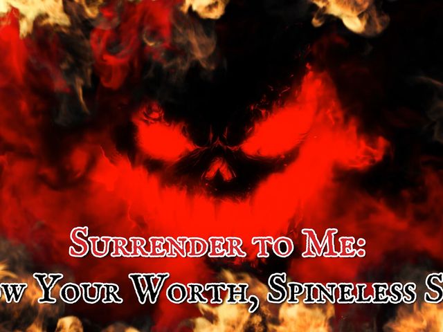 Surrender to Me: Know Your Worth, Spineless Slave (Goddess Misha Goldy)