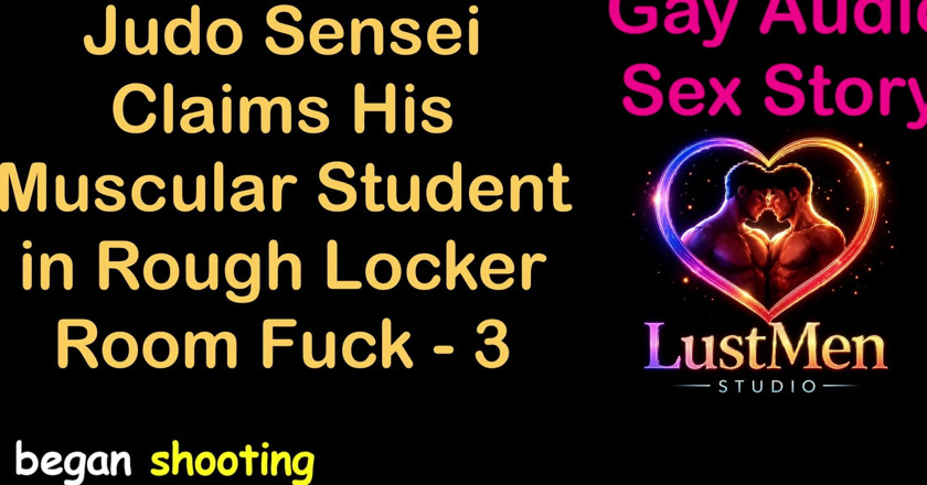 LustMen: Gay audio sex story - judo sensei reivindica sua aluna musculosa...