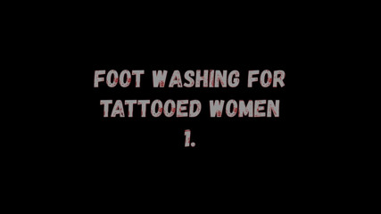 Tattooed fetish ladies by Alex: Foot washing for tattooed women 1