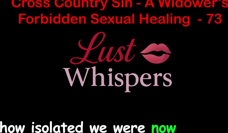 LustWhispers: Cross Country Synd a Widower's Sexual Healing Del 73 - Engelsk ljudsexhistoria