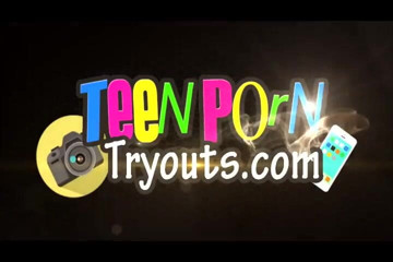 Teen Porn Tryouts: 性感少女被大黑屌干