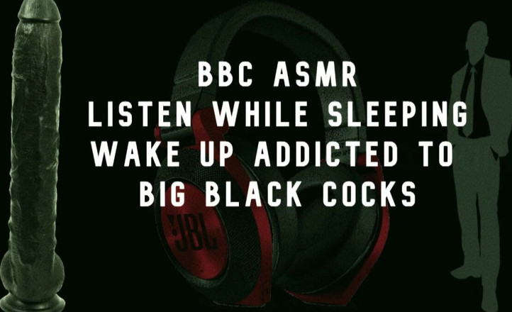 Campsissyboi: Bbc asmr wake up wanting big black cocks