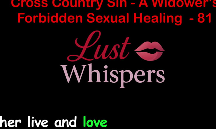 LustWhispers: Cross Country Sin: Penyembuhan Seksual Illikit Widower Bahagian 81 - Cerita Seks...